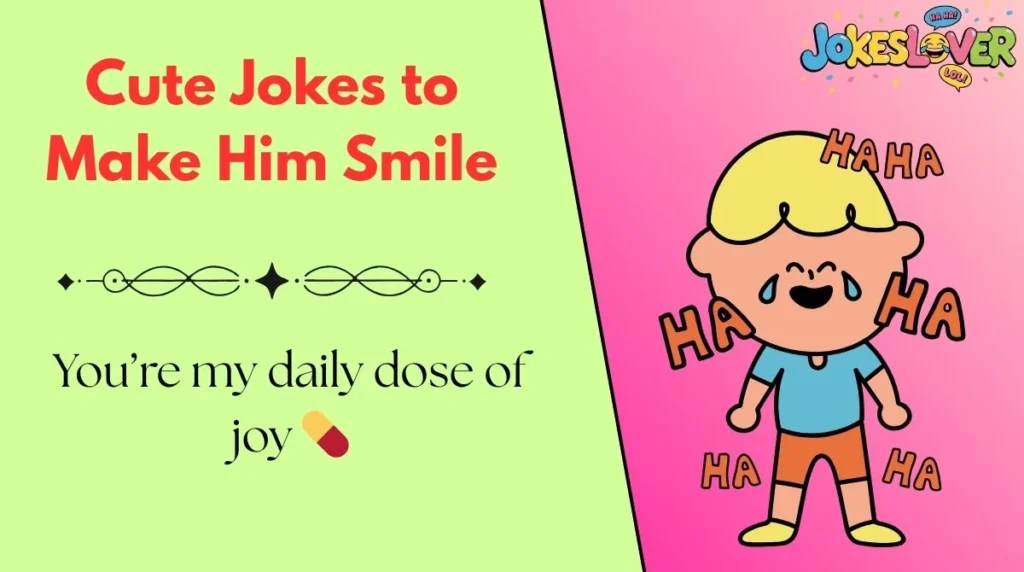 Cute Jokes to Make Him Smile