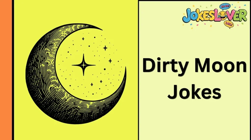 Dirty Moon Jokes