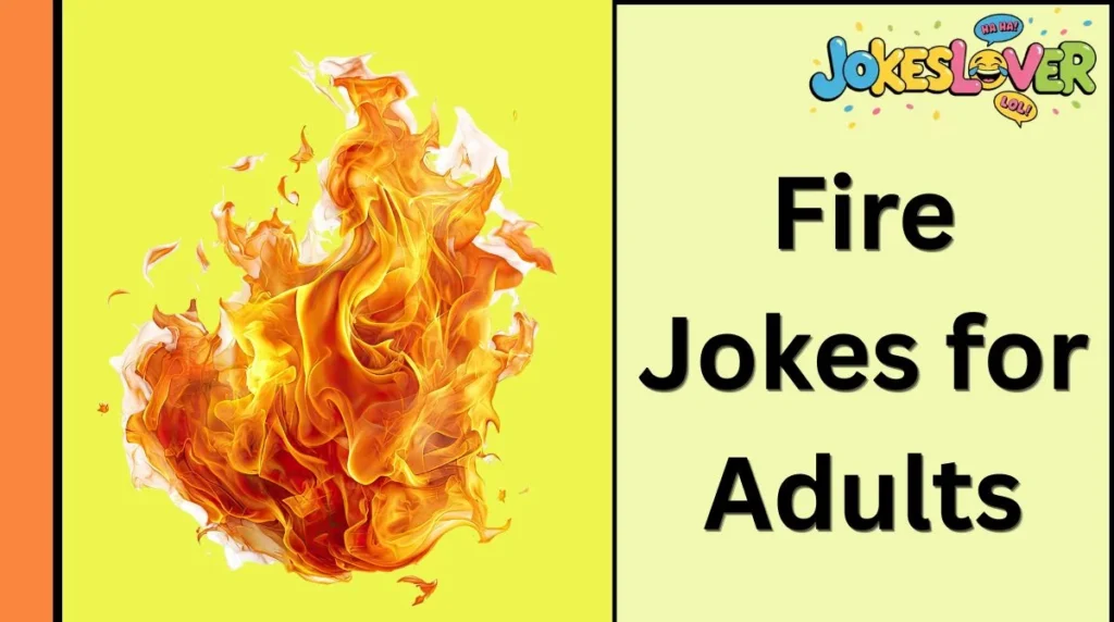 Fire Jokes for Adults
