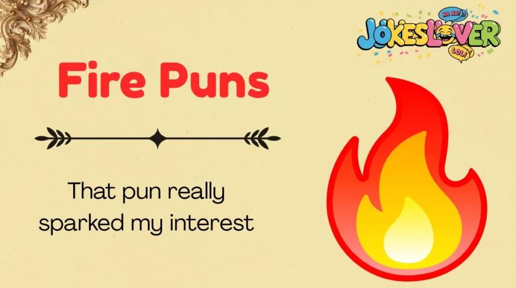 Fire Puns