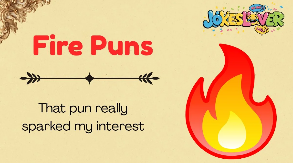 Fire Puns