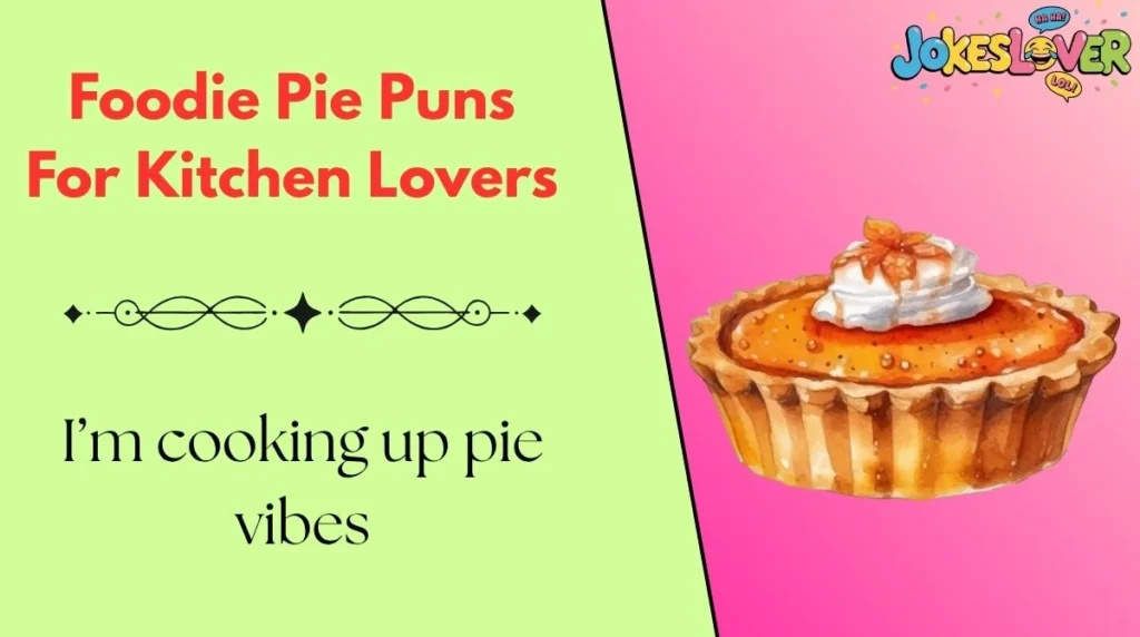 Foodie Pie Puns For Kitchen Lovers