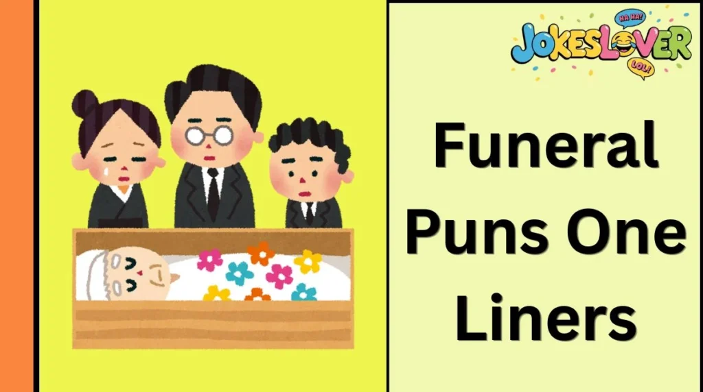 Funeral Puns One Liners