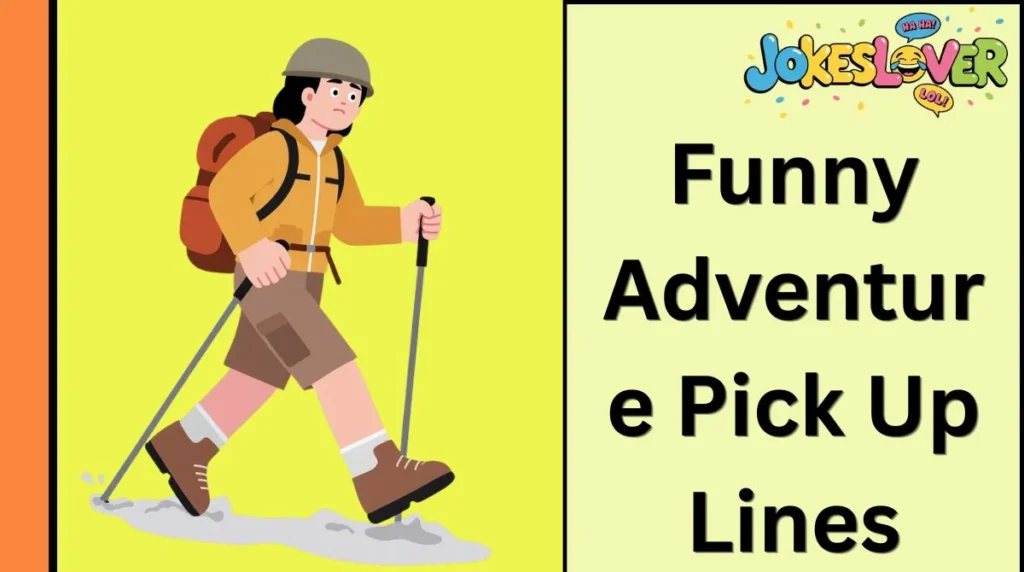 Funny Adventure Pick Up Lines