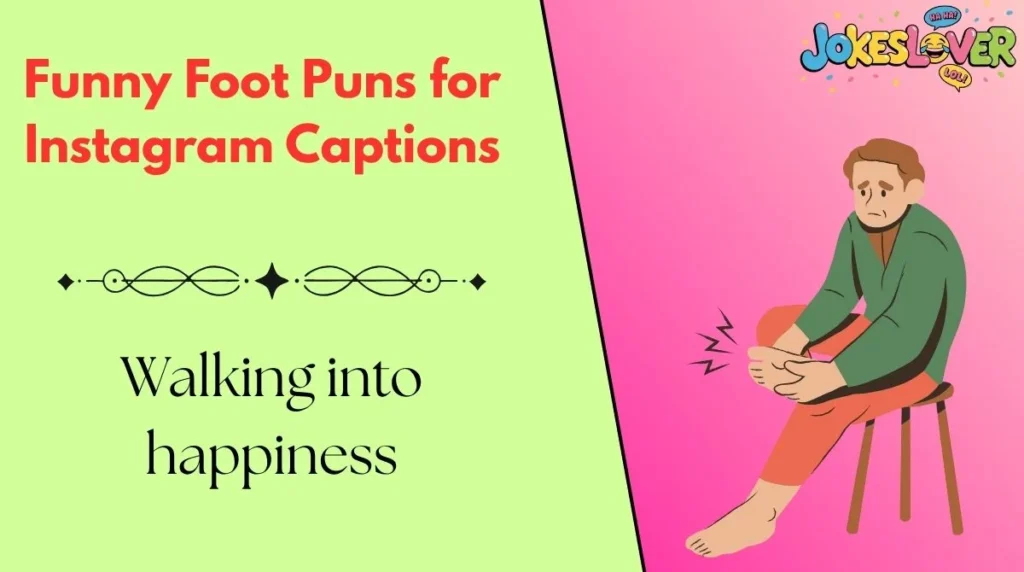 Funny Foot Puns for Instagram Captions