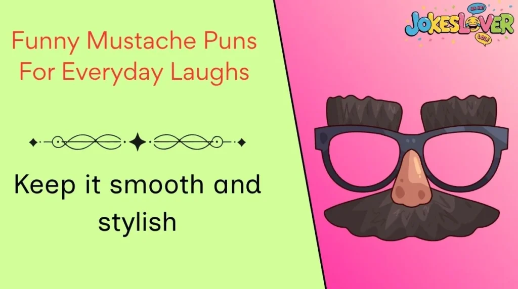 Funny Mustache Puns For Everyday Laughs