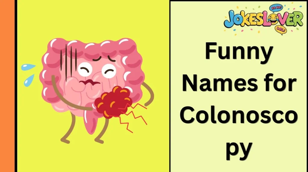 Funny Names for Colonoscopy