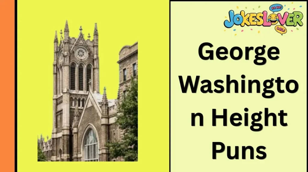 George Washington Height Puns