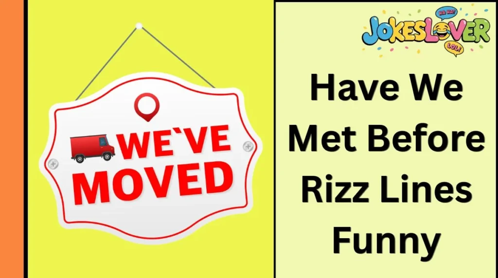 Have We Met Before Rizz Lines Funny
