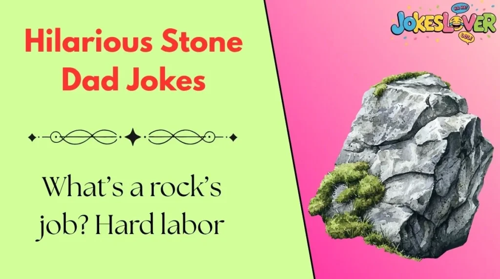 Hilarious Stone Dad Jokes