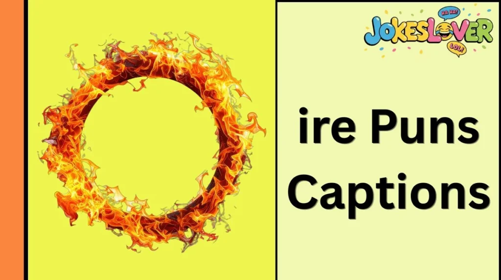ire Puns Captions