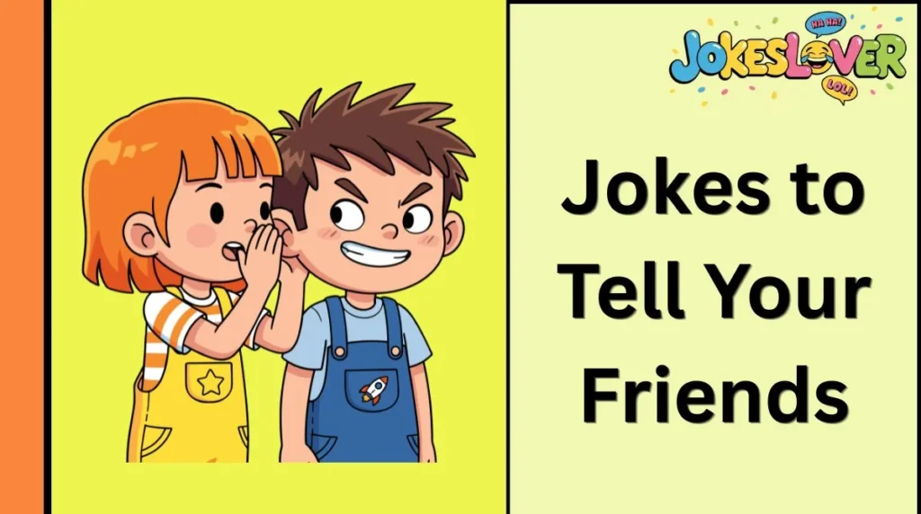 Jokes to Tell Your Friends