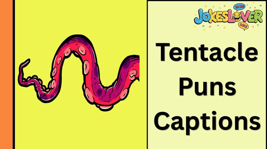 Tentacle Puns Captions