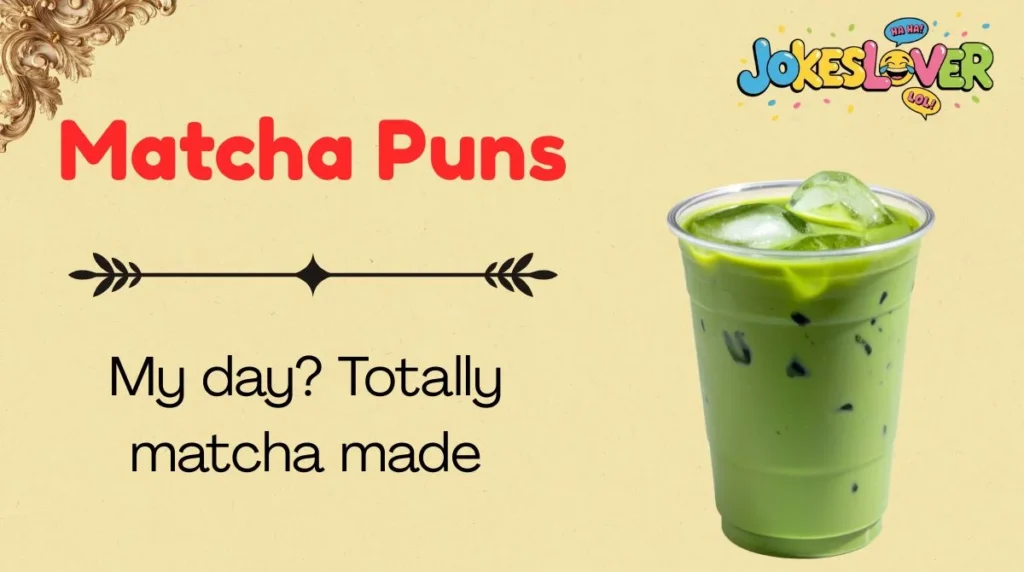 Matcha Puns