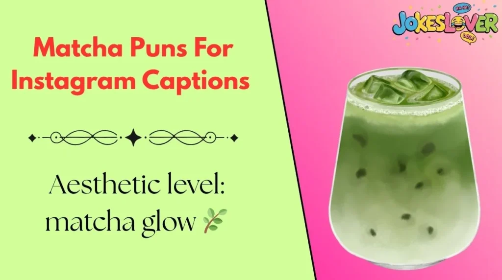 Matcha Puns For Instagram Captions