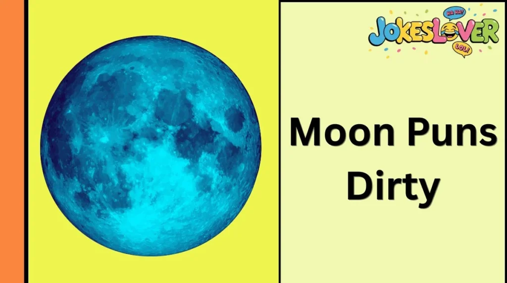 Moon Puns Dirty