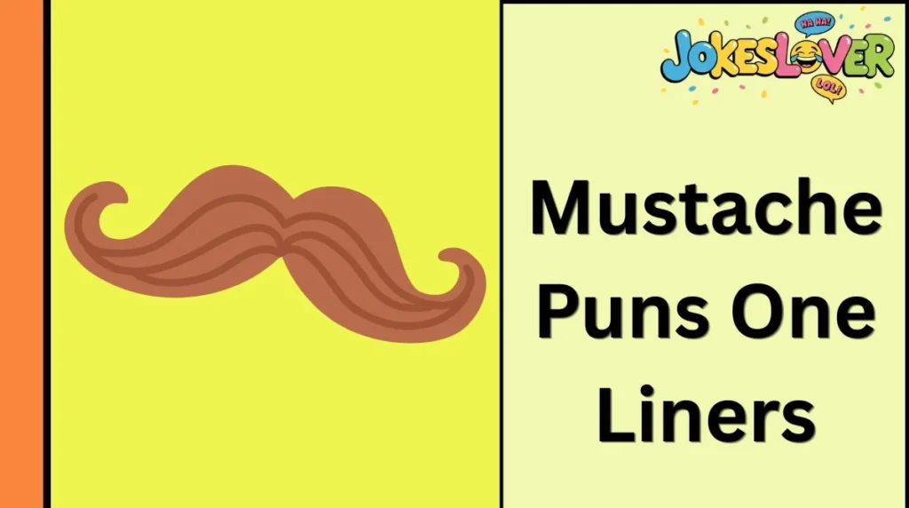 Mustache Puns One Liners