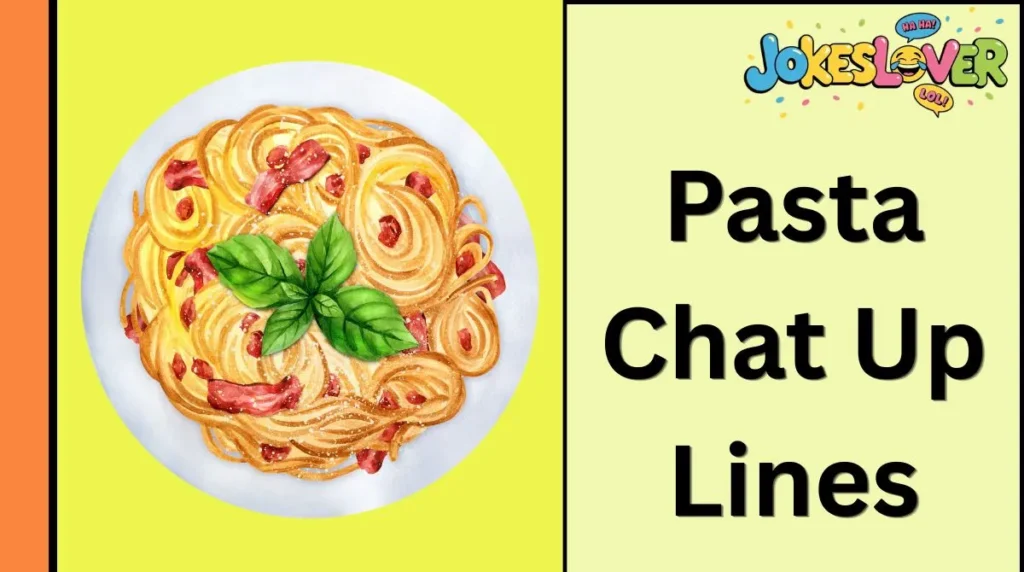 Pasta Chat Up Lines