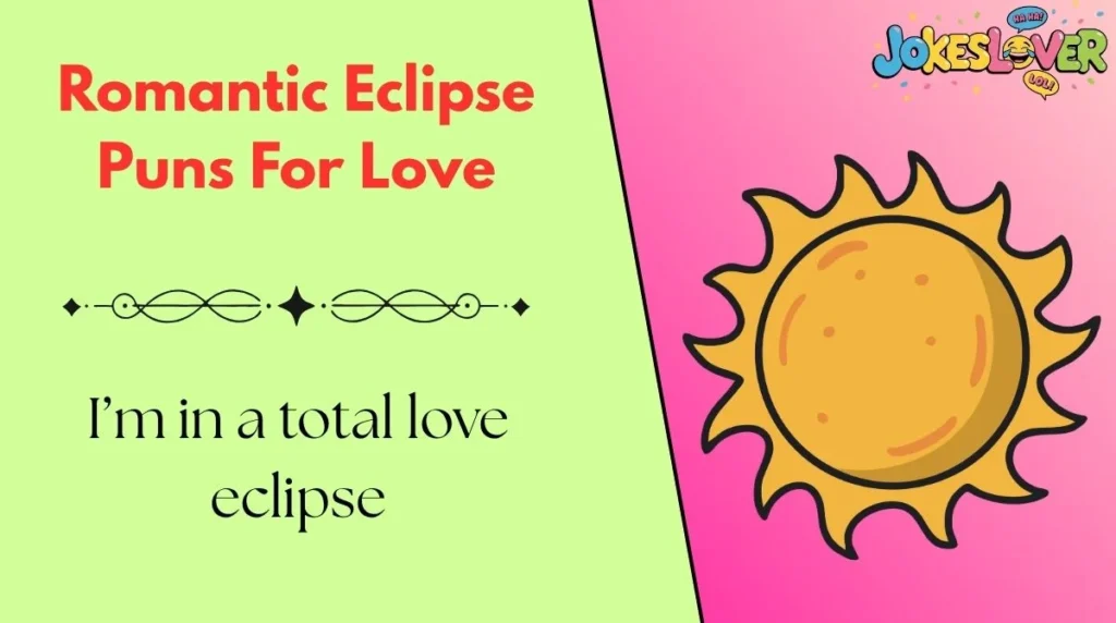 Romantic Eclipse Puns For Love