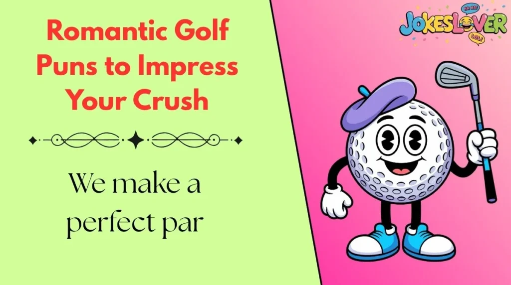 Romantic Golf Puns to Impress Your Crush 