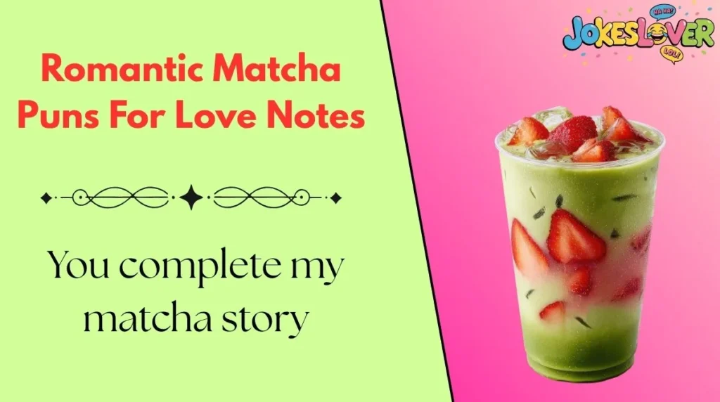 Romantic Matcha Puns For Love Notes