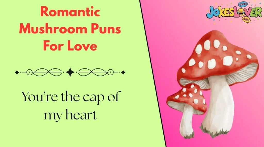 Romantic Mushroom Puns For Love 