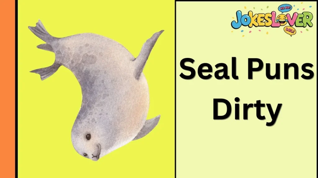 Seal Puns Dirty