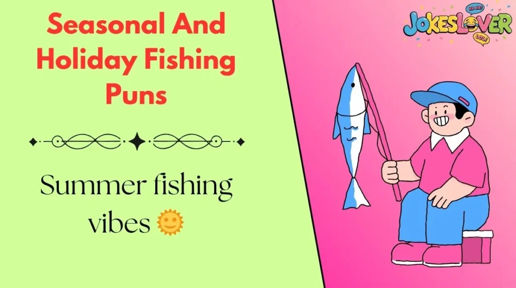 Seasonal And Holiday Fishing Puns