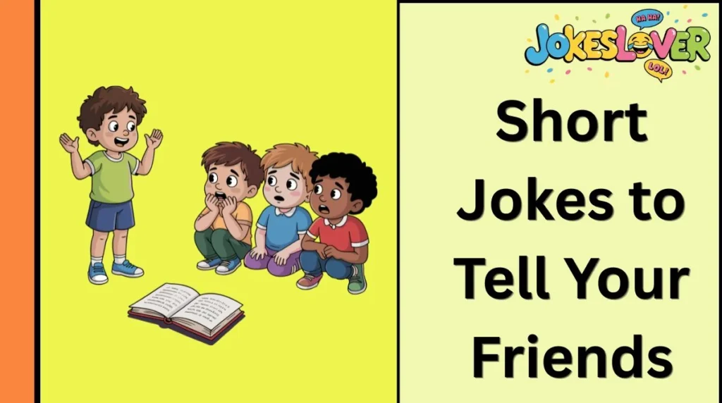 Short Jokes to Tell Your Friends