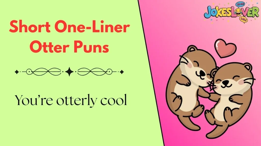 Short One-Liner Otter Puns