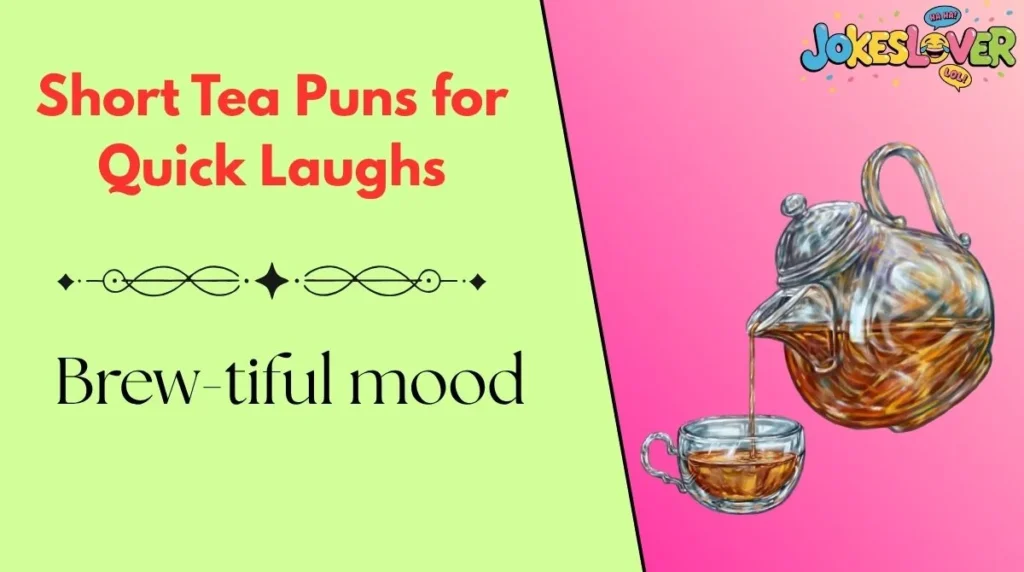 Short Tea Puns for Quick Laughs