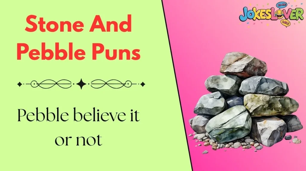Stone And Pebble Puns