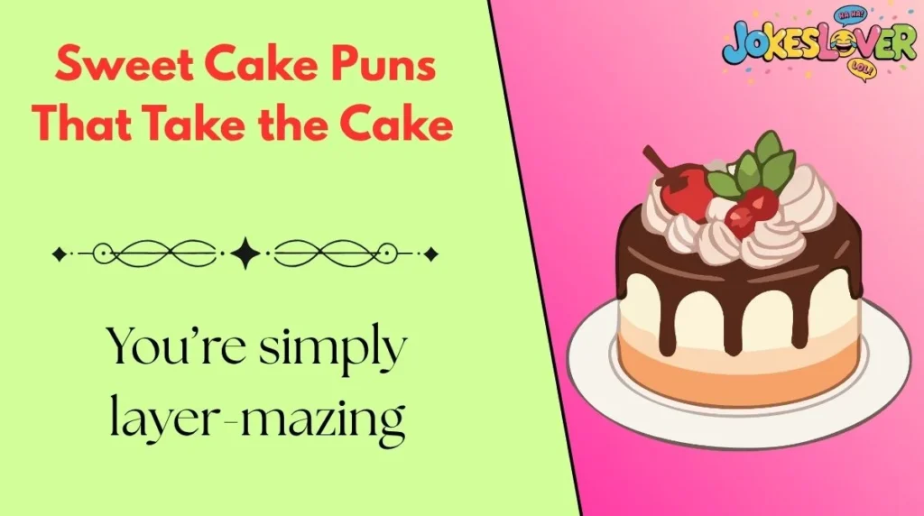 Sweet Cake Puns That Take the Cake