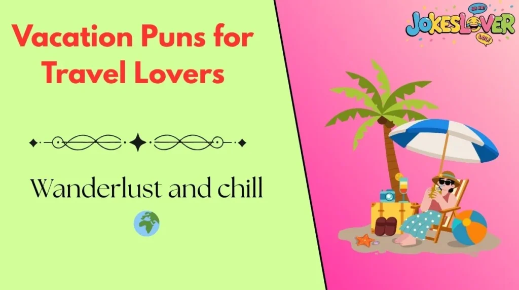 Vacation Puns for Travel Lovers
