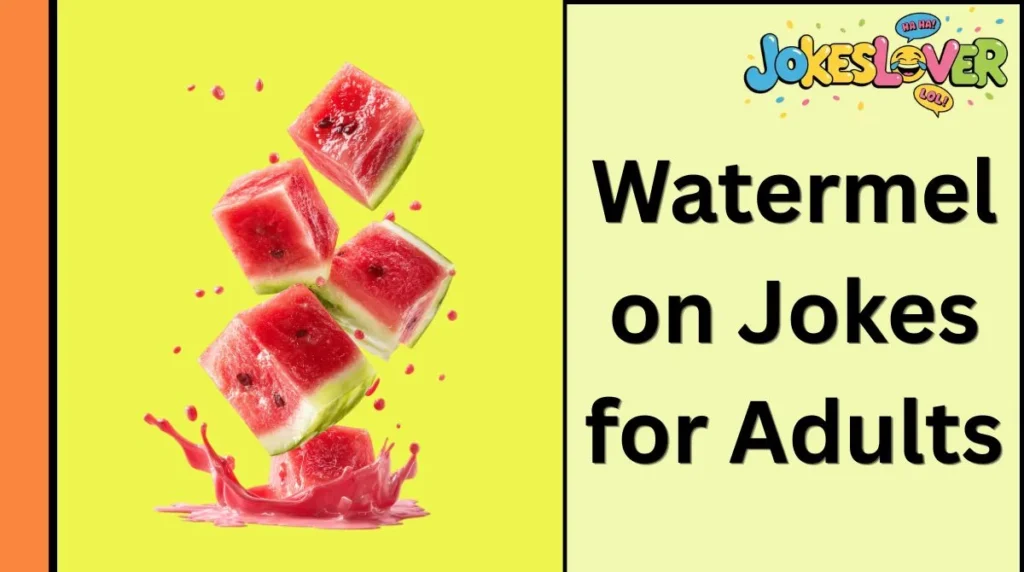 Watermelon Jokes for Adults
