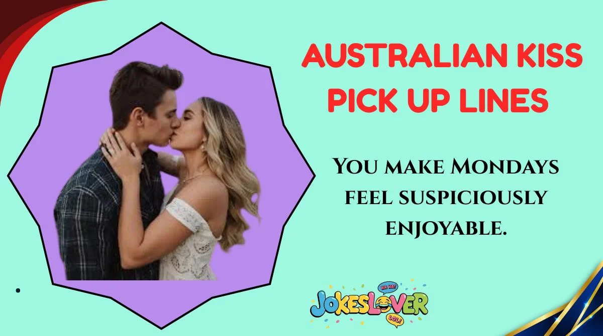 Australian Kiss Pick Up Lines