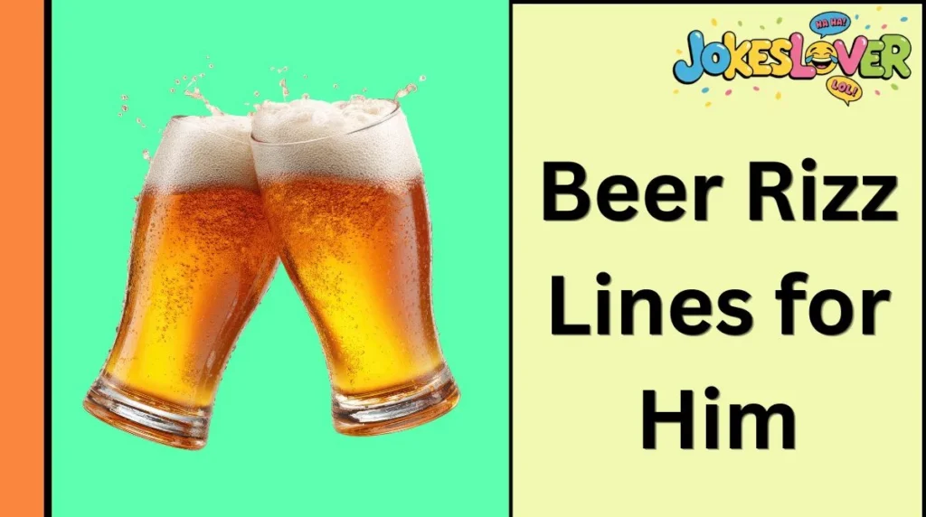 Beer Rizz Lines for Him