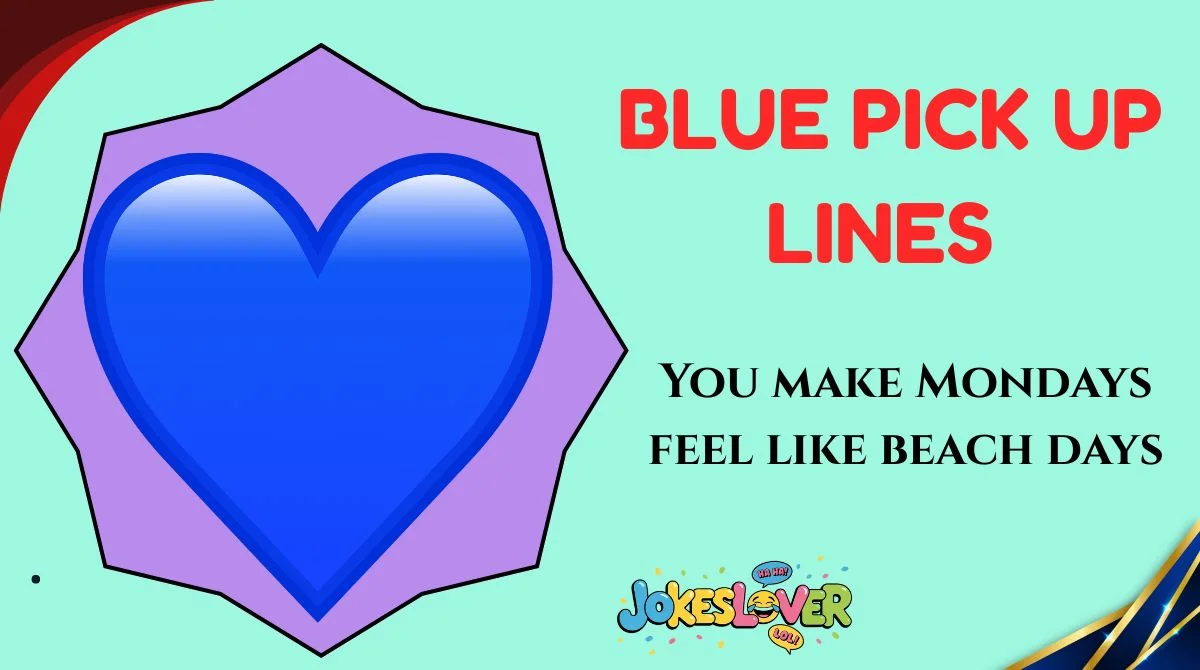 Blue Pick Up Lines