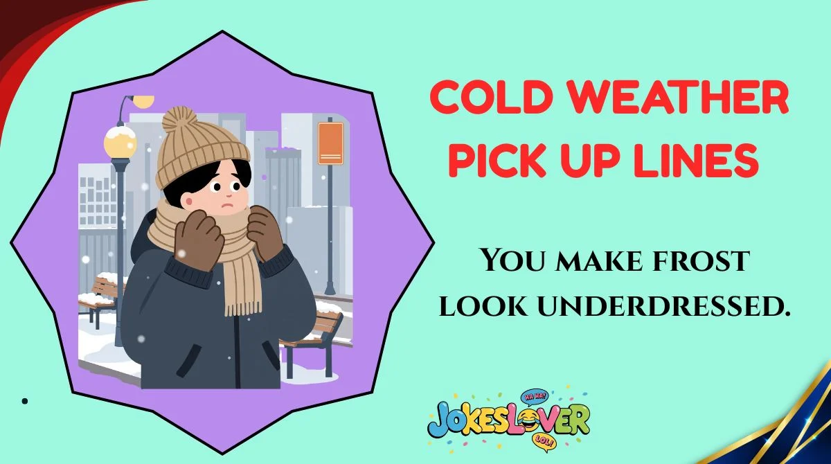 Cold Weather Pick Up Lines