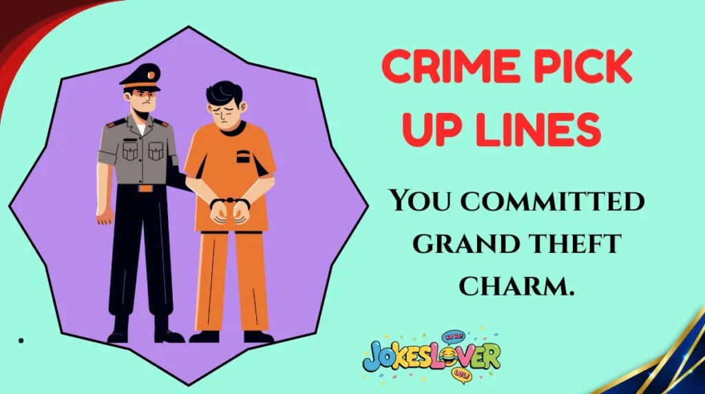 Crime Pick Up Lines