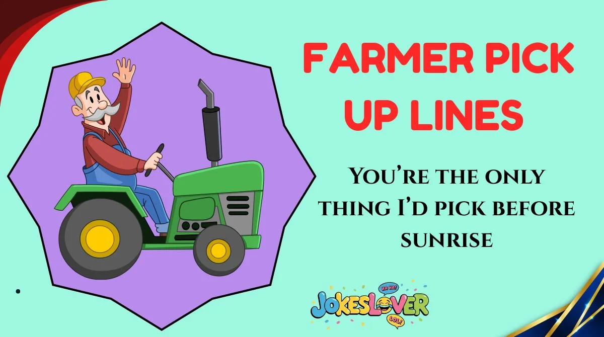 Farmer Pick Up Lines