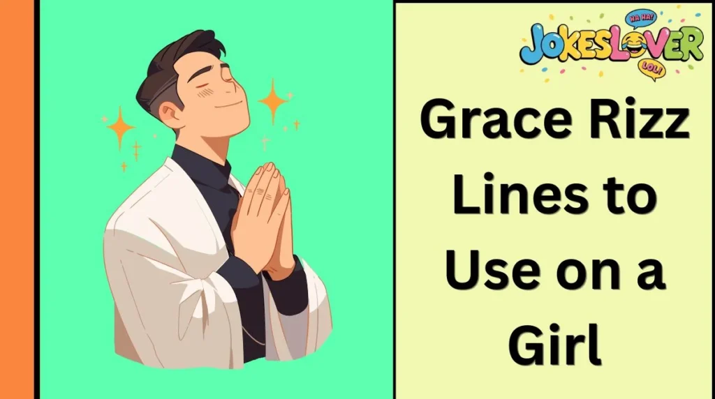 Grace Rizz Lines to Use on a Girl