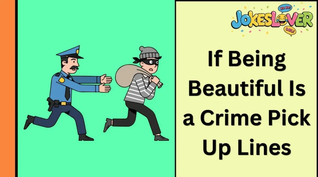 If Being Beautiful Is a Crime Pick Up Lines