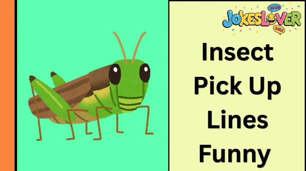 Insect Pick Up Lines Funny