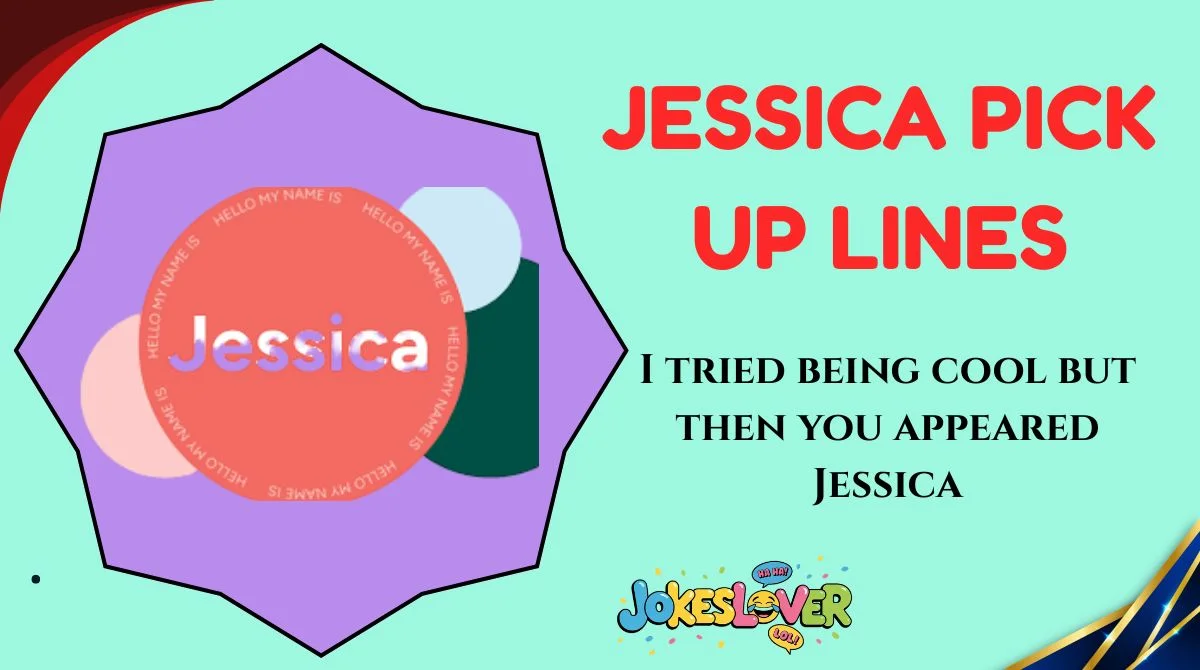Jessica Pick Up Lines