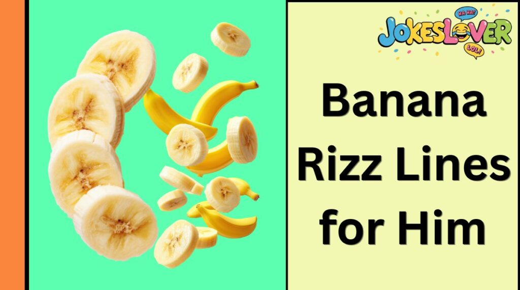 Banana Rizz Lines for Him