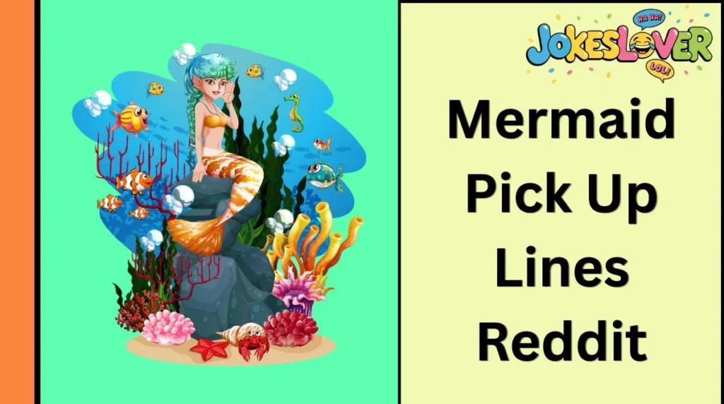 Mermaid Pick Up Lines Reddit