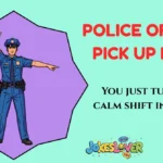 Police Officer Pick Up Lines